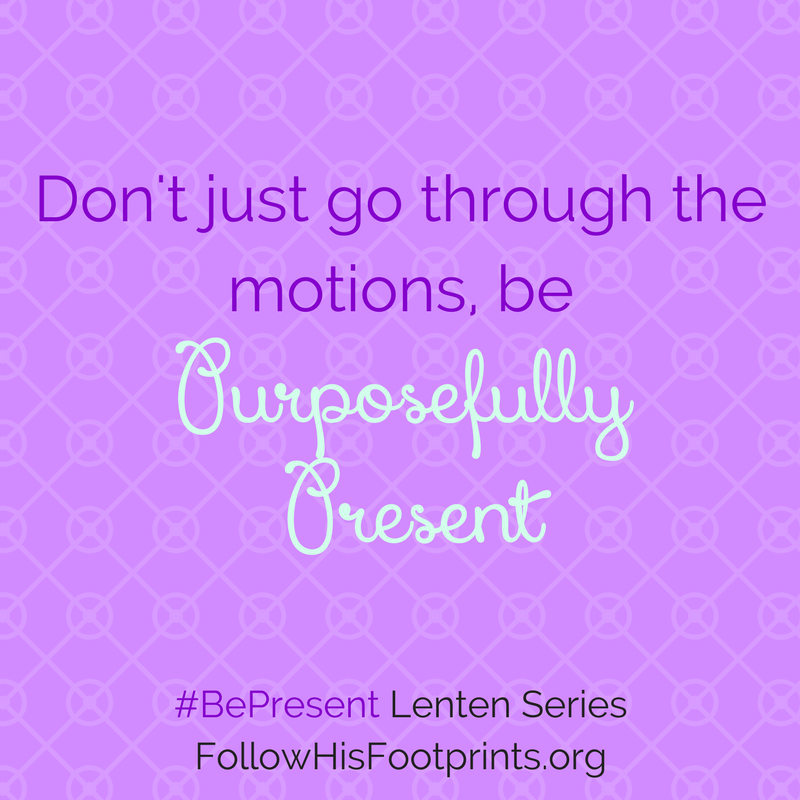purposefully present