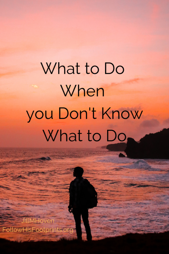 What to Do When You Don't Know What to Do Jill M. Hoven