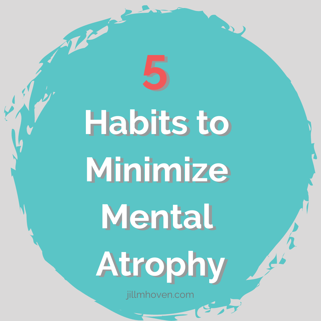 minimize mental atrophy